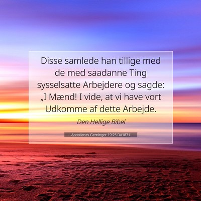 Picture 07 - Apostlenes Gerninger 19:25 DA1871 - Disse samlede han tillige med de med saadanne - Bible Verse Picture