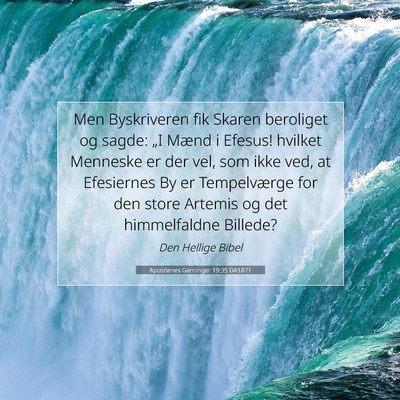 Picture 07 - Apostlenes Gerninger 19:35 DA1871 - Men Byskriveren fik Skaren beroliget og sagde: - Bible Verse Picture