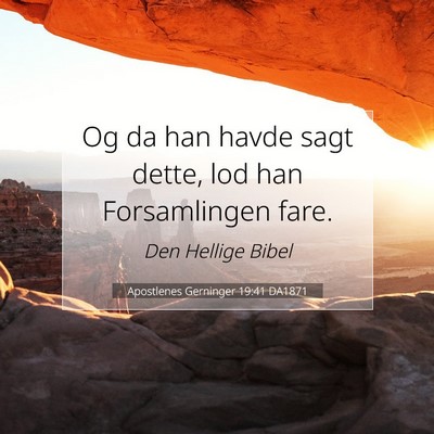 Picture 07 - Apostlenes Gerninger 19:41 DA1871 - Og da han havde sagt dette, lod han Forsamlingen - Bible Verse Picture