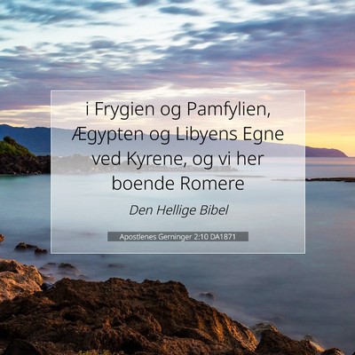 Picture 07 - Apostlenes Gerninger 2:10 DA1871 - i Frygien og Pamfylien, Ægypten og Libyens Egne - Bible Verse Picture