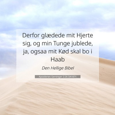 Picture 07 - Apostlenes Gerninger 2:26 DA1871 - Derfor glædede mit Hjerte sig, og min Tunge - Bible Verse Picture