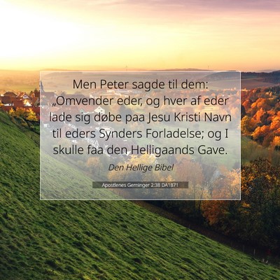 Picture 07 - Apostlenes Gerninger 2:38 DA1871 - Men Peter sagde til dem: „Omvender eder, og - Bible Verse Picture