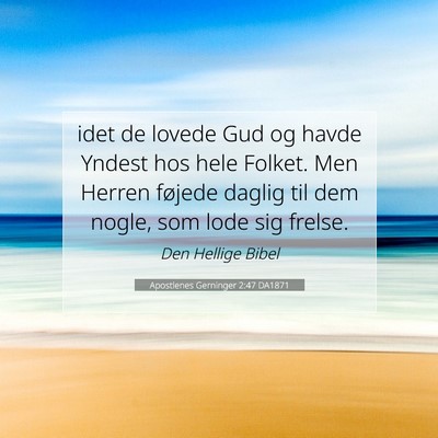 Picture 07 - Apostlenes Gerninger 2:47 DA1871 - idet de lovede Gud og havde Yndest hos hele - Bible Verse Picture
