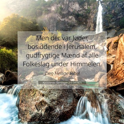 Picture 07 - Apostlenes Gerninger 2:5 DA1871 - Men der var Jøder, bosiddende i Jerusalem, - Bible Verse Picture