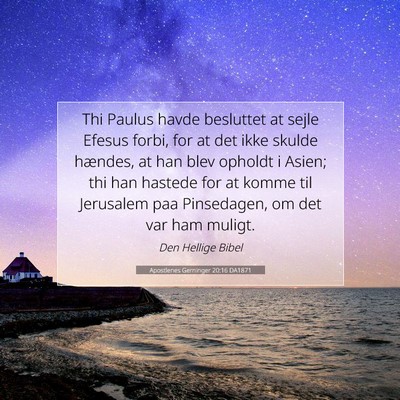 Picture 07 - Apostlenes Gerninger 20:16 DA1871 - Thi Paulus havde besluttet at sejle Efesus forbi, - Bible Verse Picture