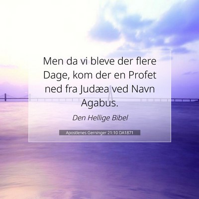 Picture 07 - Apostlenes Gerninger 21:10 DA1871 - Men da vi bleve der flere Dage, kom der en Profet - Bible Verse Picture