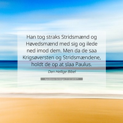 Picture 07 - Apostlenes Gerninger 21:32 DA1871 - Han tog straks Stridsmænd og Høvedsmænd med - Bible Verse Picture