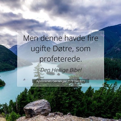 Picture 07 - Apostlenes Gerninger 21:9 DA1871 - Men denne havde fire ugifte Døtre, som - Bible Verse Picture