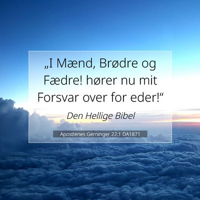 Picture 07 - Apostlenes Gerninger 22:1 DA1871 - „I Mænd, Brødre og Fædre! hører nu mit - Bible Verse Picture