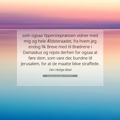 Picture 07 - Apostlenes Gerninger 22:5 DA1871 - som ogsaa Ypperstepræsten vidner med mig og hele - Bible Verse Picture
