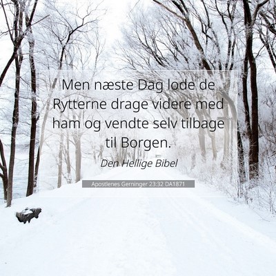 Picture 07 - Apostlenes Gerninger 23:32 DA1871 - Men næste Dag lode de Rytterne drage videre med - Bible Verse Picture