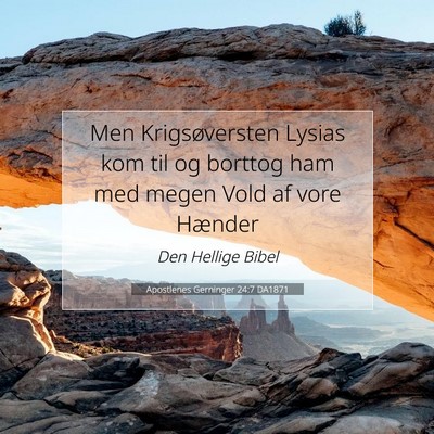 Picture 07 - Apostlenes Gerninger 24:7 DA1871 - Men Krigsøversten Lysias kom til og borttog ham - Bible Verse Picture