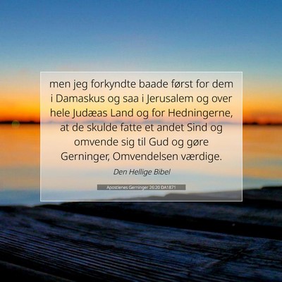 Picture 07 - Apostlenes Gerninger 26:20 DA1871 - men jeg forkyndte baade først for dem i Damaskus - Bible Verse Picture