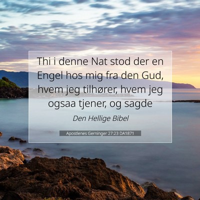 Picture 07 - Apostlenes Gerninger 27:23 DA1871 - Thi i denne Nat stod der en Engel hos mig fra den - Bible Verse Picture