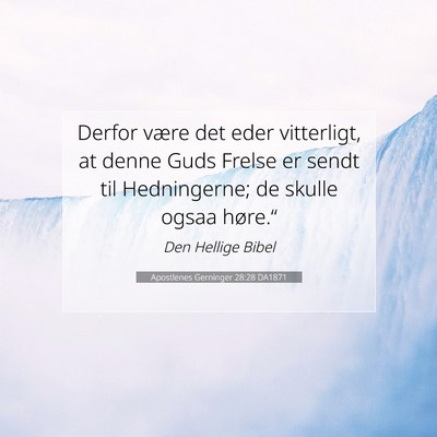 Picture 07 - Apostlenes Gerninger 28:28 DA1871 - Derfor være det eder vitterligt, at denne Guds - Bible Verse Picture