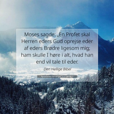 Picture 07 - Apostlenes Gerninger 3:22 DA1871 - Moses sagde: „En Profet skal Herren eders Gud - Bible Verse Picture