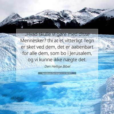 Picture 07 - Apostlenes Gerninger 4:16 DA1871 - „Hvad skulle vi gøre med disse Mennesker? thi - Bible Verse Picture
