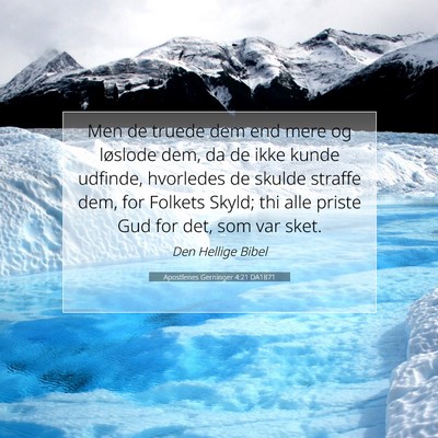 Picture 07 - Apostlenes Gerninger 4:21 DA1871 - Men de truede dem end mere og løslode dem, da de - Bible Verse Picture