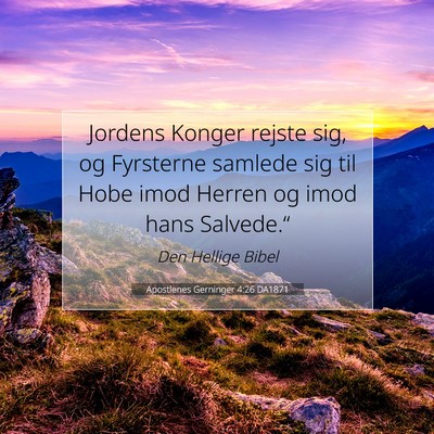 Picture 07 - Apostlenes Gerninger 4:26 DA1871 - Jordens Konger rejste sig, og Fyrsterne samlede - Bible Verse Picture