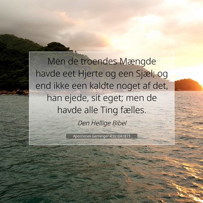 Picture 07 - Apostlenes Gerninger 4:32 DA1871 - Men de troendes Mængde havde eet Hjerte og een - Bible Verse Picture