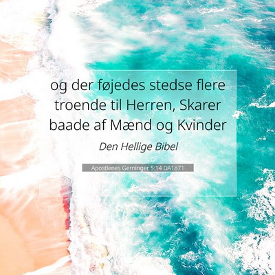 Picture 07 - Apostlenes Gerninger 5:14 DA1871 - og der føjedes stedse flere troende til Herren, - Bible Verse Picture
