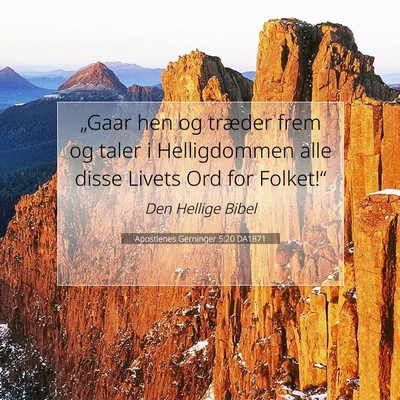Picture 07 - Apostlenes Gerninger 5:20 DA1871 - „Gaar hen og træder frem og taler i - Bible Verse Picture
