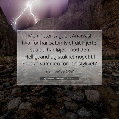 Picture 07 - Apostlenes Gerninger 5:3 DA1871 - Men Peter sagde: „Ananias! hvorfor har Satan - Bible Verse Picture