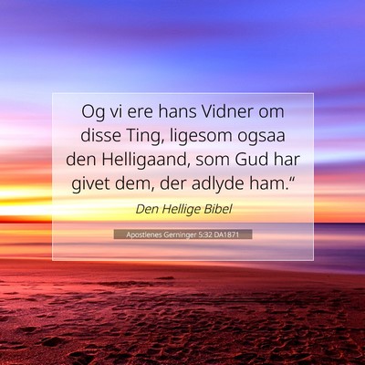 Picture 07 - Apostlenes Gerninger 5:32 DA1871 - Og vi ere hans Vidner om disse Ting, ligesom - Bible Verse Picture