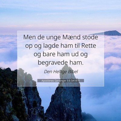 Picture 07 - Apostlenes Gerninger 5:6 DA1871 - Men de unge Mænd stode op og lagde ham til Rette - Bible Verse Picture