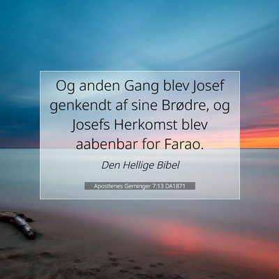 Picture 07 - Apostlenes Gerninger 7:13 DA1871 - Og anden Gang blev Josef genkendt af sine - Bible Verse Picture