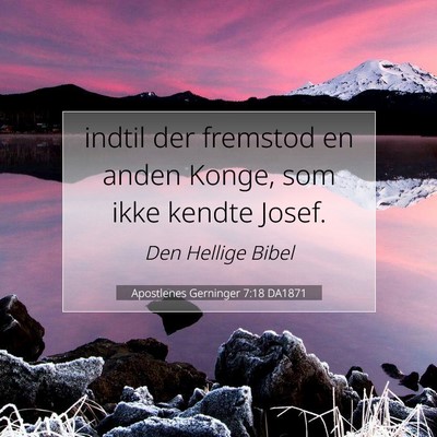 Picture 07 - Apostlenes Gerninger 7:18 DA1871 - indtil der fremstod en anden Konge, som ikke - Bible Verse Picture