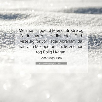Picture 07 - Apostlenes Gerninger 7:2 DA1871 - Men han sagde: „I Mænd, Brødre og Fædre, - Bible Verse Picture