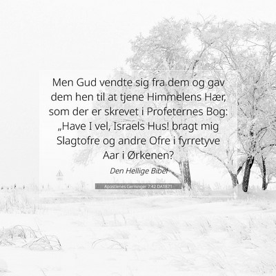 Picture 07 - Apostlenes Gerninger 7:42 DA1871 - Men Gud vendte sig fra dem og gav dem hen til at - Bible Verse Picture
