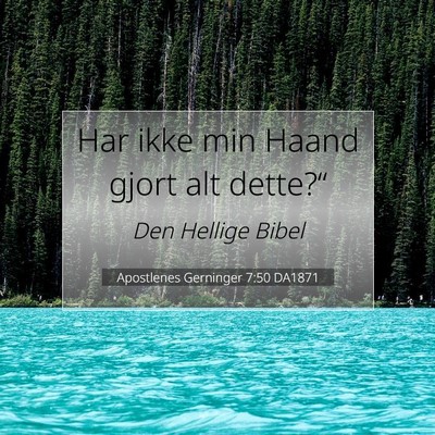 Picture 07 - Apostlenes Gerninger 7:50 DA1871 - Har ikke min Haand gjort alt - Bible Verse Picture