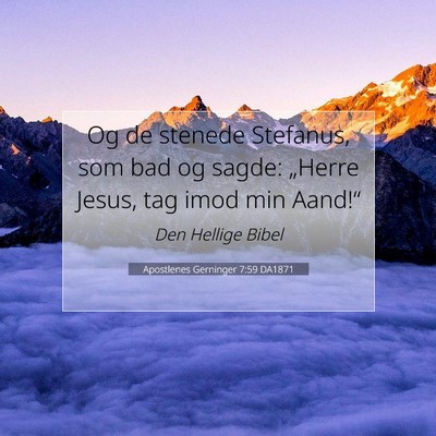 Picture 07 - Apostlenes Gerninger 7:59 DA1871 - Og de stenede Stefanus, som bad og sagde: - Bible Verse Picture