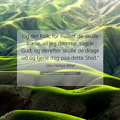 Picture 07 - Apostlenes Gerninger 7:7 DA1871 - Og det Folk, for hvilket de skulle trælle, vil - Bible Verse Picture