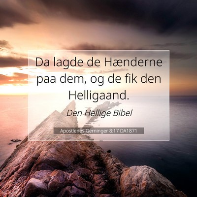 Picture 07 - Apostlenes Gerninger 8:17 DA1871 - Da lagde de Hænderne paa dem, og de fik den - Bible Verse Picture