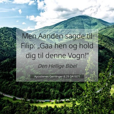 Picture 07 - Apostlenes Gerninger 8:29 DA1871 - Men Aanden sagde til Filip: „Gaa hen og hold - Bible Verse Picture
