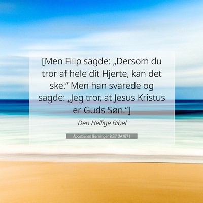 Picture 07 - Apostlenes Gerninger 8:37 DA1871 - [Men Filip sagde: „Dersom du tror af hele dit - Bible Verse Picture