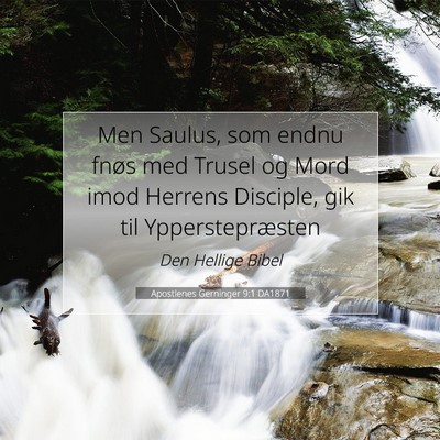Picture 07 - Apostlenes Gerninger 9:1 DA1871 - Men Saulus, som endnu fnøs med Trusel og Mord - Bible Verse Picture