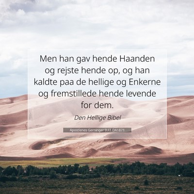 Picture 07 - Apostlenes Gerninger 9:41 DA1871 - Men han gav hende Haanden og rejste hende op, og - Bible Verse Picture
