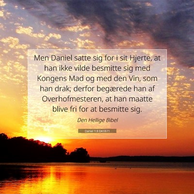 Picture 07 - Daniel 1:8 DA1871 - Men Daniel satte sig for i sit Hjerte, at han - Bible Verse Picture