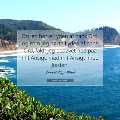 Picture 07 - Daniel 10:9 DA1871 - Og jeg hørte Lyden af hans Ord, og som jeg - Bible Verse Picture