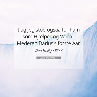 Picture 07 - Daniel 11:1 DA1871 - I og jeg stod ogsaa for ham som Hjælper og Værn - Bible Verse Picture