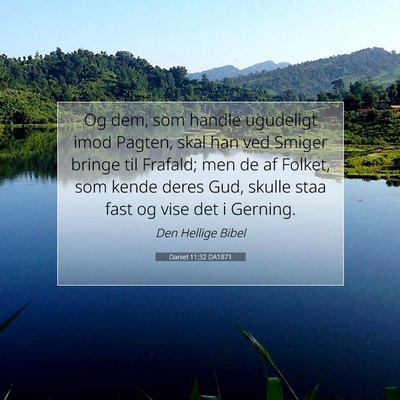Picture 07 - Daniel 11:32 DA1871 - Og dem, som handle ugudeligt imod Pagten, skal - Bible Verse Picture