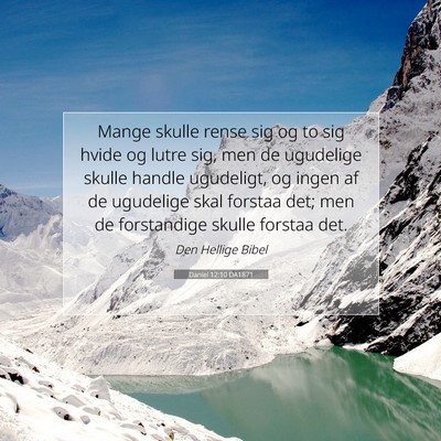 Picture 07 - Daniel 12:10 DA1871 - Mange skulle rense sig og to sig hvide og lutre - Bible Verse Picture
