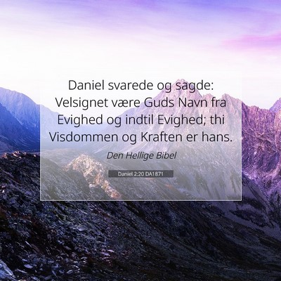 Picture 07 - Daniel 2:20 DA1871 - Daniel svarede og sagde: Velsignet være Guds - Bible Verse Picture
