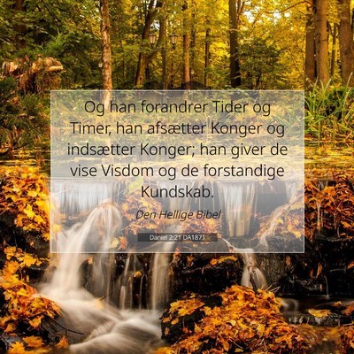 Picture 07 - Daniel 2:21 DA1871 - Og han forandrer Tider og Timer, han afsætter - Bible Verse Picture