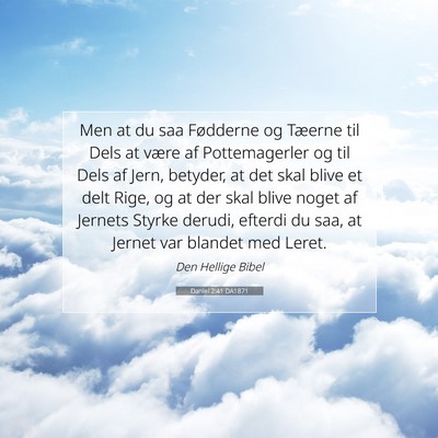 Picture 07 - Daniel 2:41 DA1871 - Men at du saa Fødderne og Tæerne til Dels at - Bible Verse Picture