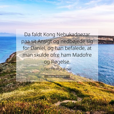 Picture 07 - Daniel 2:46 DA1871 - Da faldt Kong Nebukadnezar paa sit Ansigt og - Bible Verse Picture